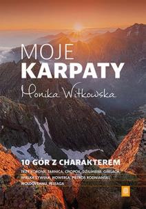 Moje Karpaty. 10 gór z charakterem. Autor: Monika Witkowska. Multiszop.pl Okładka książki Moje Karpaty. 10 gór z charakterem