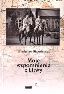 Moje wspomnienia z Litwy. Autor: Moje wspomnienia z Litwy. Multiszop.pl Okładka książki Moje wspomnienia z Litwy