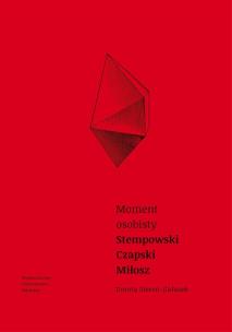 Moment osobisty. Stempowski, Czapski, Miłosz. Autor: Sieroń-Galusek Dorota. Multiszop.pl Okładka książki Moment osobisty. Stempowski, Czapski, Miłosz