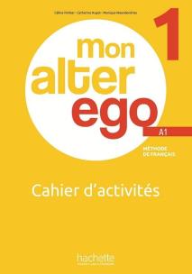 Mon Alter Ego 1 A1 ćwiczewnia + audio. Autor: Celine Himber, Hugot Catherine, Monique Waendendr. Multiszop.pl Okładka książki Mon Alter Ego 1 A1 ćwiczewnia + audio