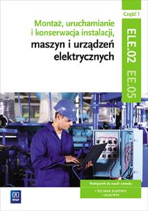 Montaż, uruchamianie i konserwacja.. cz1 ELE.02 w5. Autor: Artur Bielawski, Wacław Kuźma. Multiszop.pl Okładka książki Montaż, uruchamianie i konserwacja.. cz1 ELE.02 w5