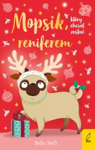 Okładka książki Mopsik, który chciał zostać reniferem wyd. 2024