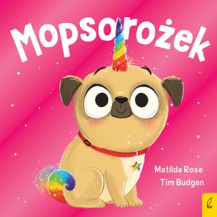 Mopsorożek. Autor: Rose Matilda. Multiszop.pl Okładka książki Mopsorożek