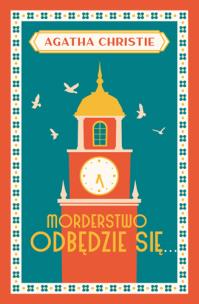 Morderstwo odbędzie się. Autor: Agatha Christie. Multiszop.pl Okładka książki Morderstwo odbędzie się