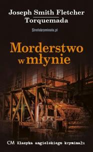 Morderstwo w młynie. Autor: Fletcher Joseph Smith, Torquemada. Multiszop.pl Okładka książki Morderstwo w młynie