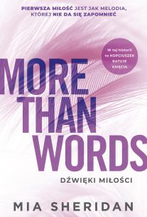 More Than Words. Dźwięki miłości. Autor: Mia Sheridan, Grażyna Woźniak. Multiszop.pl Okładka książki More Than Words. Dźwięki miłości