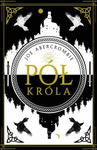 Morze Drzazg T.1 Pół króla. Autor: Abercrombie Joe, Jacewicz Agnieszka, Agnieszka Ho. Multiszop.pl Okładka książki Morze Drzazg T.1 Pół króla
