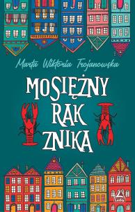 Mosięzny rak znika. Autor: Marta Wiktoria Trojanowska. Multiszop.pl Okładka książki Mosięzny rak znika