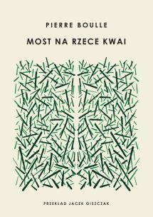 Most na rzece Kwai. Autor: Boulle Pierre. Multiszop.pl Okładka książki Most na rzece Kwai