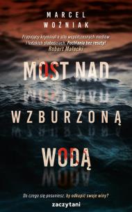 Most nad wzburzoną wodą. Autor: Marcel Woźniak. Multiszop.pl Okładka książki Most nad wzburzoną wodą
