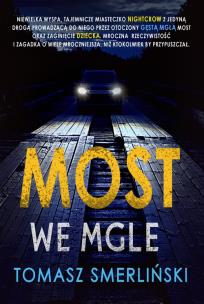 Most we mgle. Autor: Smerliński Tomasz. Multiszop.pl Okładka książki Most we mgle