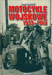Motocykle wojskowe 1933-1945. Autor: Szczerbicki Tomasz. Multiszop.pl Okładka książki Motocykle wojskowe 1933-1945