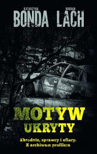 Okładka książki Motyw ukryty. Zbrodnie, sprawcy i ofiary. Z archiwum profilera wyd. kieszonkowe