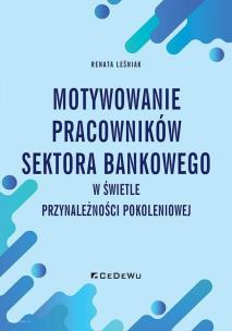 Okładka książki Motywowanie pracowników sektora bankowego w świetle przynależności pokoleniowej