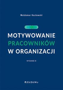 Motywowanie pracowników w organizacji w.3. Autor: Kozłowski Waldemar. Multiszop.pl Okładka książki Motywowanie pracowników w organizacji w.3