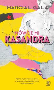Mówcie mi Kasandra. Autor: Marcial Gala. Multiszop.pl Okładka książki Mówcie mi Kasandra