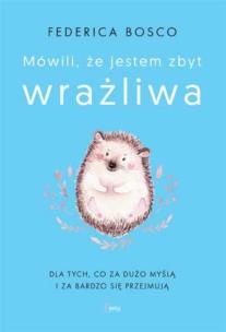 Okładka książki Mówili, że jestem zbyt wrażliwa