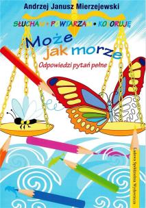 Może jak morze. Odpowiedzi pytań pełne. Autor: Mierzejewski Andrzej Janusz, Barbara Kuropiejska-. Multiszop.pl Okładka książki Może jak morze. Odpowiedzi pytań pełne