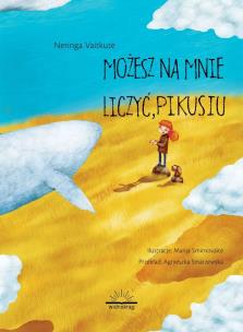 Możesz na mnie liczyć, Pikusiu. Autor: Vaitkute Neringa. Multiszop.pl Okładka książki Możesz na mnie liczyć, Pikusiu