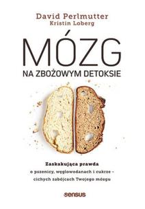 Mózg na zbożowym detoksie. Zaskakująca prawda o ... Autor: Perlmutter David  MD, Loberg Kristin. Multiszop.pl Okładka książki Mózg na zbożowym detoksie. Zaskakująca prawda o ..