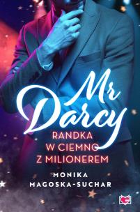 Mr Darcy. Randka w ciemno z milionerem. Autor: Monika Magoska-Suchar. Multiszop.pl Okładka książki Mr Darcy. Randka w ciemno z milionerem