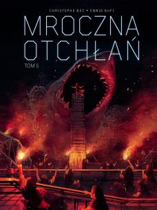 Mroczna otchłań T.5. Autor: Christophe Bec, Ennio Bufi, Ernest Kacperski. Multiszop.pl Okładka książki Mroczna otchłań T.5