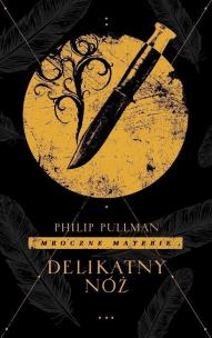 Mroczne materie T.2 Delikatny nóż. Autor: Philip Pullman. Multiszop.pl Okładka książki Mroczne materie T.2 Delikatny nóż