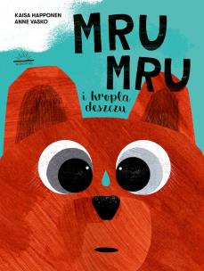 Mru Mru i kropla deszczu. Autor: Kaisa Happonen, Vasco Anne. Multiszop.pl Okładka książki Mru Mru i kropla deszczu