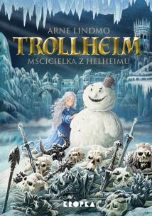 Mścicielka z Helheimu. Trollheim. Autor: Lindmo Arne. Multiszop.pl Okładka książki Mścicielka z Helheimu. Trollheim