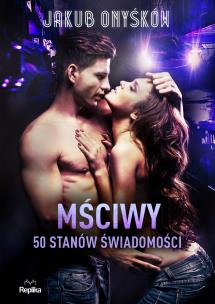 Okładka książki Mściwy. 50 stanów świadomości. LOVE&SEX. Tom 3