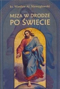 Msza święta w drodze po świecie. Autor: Jerzy Grześkowiak. Multiszop.pl Okładka książki Msza święta w drodze po świecie