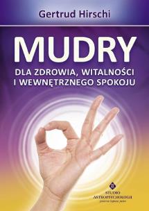 Mudry dla zdrowia witalności i wewnętrznego spokoju. Autor: Gertrud Hirschi . Multiszop.pl Okładka książki Mudry dla zdrowia witalności i wewnętrznego spokoju