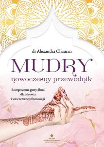 Mudry nowoczesny przewodnik. Autor: Alexandra Chauran. Multiszop.pl Okładka książki Mudry nowoczesny przewodnik