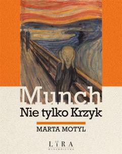 Munch. Nie tylko Krzyk. Autor: Marta Motyl. Multiszop.pl Okładka książki Munch. Nie tylko Krzyk