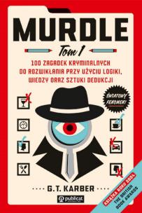 Murdle t. 1, 100 zagadek kryminalnych do rozwikłania przy użyciu logiki, wiedzy oraz sztuki dedukcji. Autor: Karber G. T.. Multiszop.pl Okładka książki Murdle t. 1, 100 zagadek kryminalnych do rozwikłania przy użyciu logiki, wiedzy oraz sztuki dedukcji