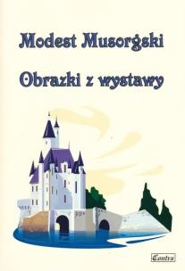 Musorgski Modest. Obrazki z wystawy. Autor: A. Kotowska. Multiszop.pl Okładka książki Musorgski Modest. Obrazki z wystawy
