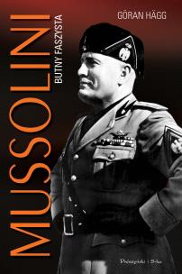 Mussolini. Butny faszysta. Autor: Goran Hagg. Multiszop.pl Okładka książki Mussolini. Butny faszysta