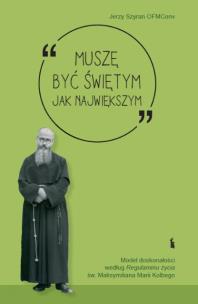 Muszę być świętym jak największym. Autor: Jerzy Szyran. Multiszop.pl Okładka książki Muszę być świętym jak największym