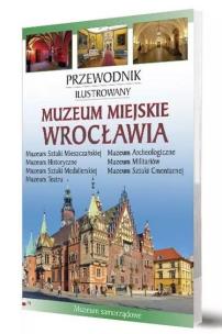 Muzeum Miasta Wrocławia. Autor:   Praca zbiorowa. Multiszop.pl Okładka książki Muzeum Miasta Wrocławia