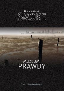 Muzeum Prawdy. Autor: Smoke Hannibal. Multiszop.pl Okładka książki Muzeum Prawdy