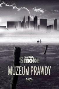 Muzeum Prawdy. Autor: Smoke Hannibal. Multiszop.pl Okładka książki Muzeum Prawdy