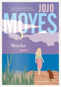 Muzyka nocy. Autor: Jojo Moyes. Multiszop.pl Okładka książki Muzyka nocy