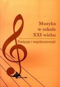 Muzyka w szkole XXI wieku. Autor: Markiewicz Leon. Multiszop.pl Okładka książki Muzyka w szkole XXI wieku
