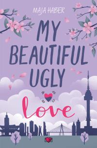 My Beautiful Ugly Love. Autor: Maja Haber. Multiszop.pl Okładka książki My Beautiful Ugly Love