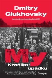 My. Kronika upadku. Autor: Glukhovsky Dmitry. Multiszop.pl Okładka książki My. Kronika upadku