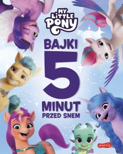 My Little Pony. Nowe pokolenie. Bajki 5 minut.... Autor: Marta Stochmiałek. Multiszop.pl Okładka książki My Little Pony. Nowe pokolenie. Bajki 5 minut...