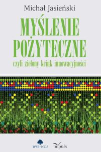 Myślenie pożyteczne, czyli zielony kciuk... Autor: Michał Jasieński. Multiszop.pl Okładka książki Myślenie pożyteczne, czyli zielony kciuk..