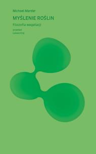 Okładka książki Myślenie roślin Filozofia wegetacji