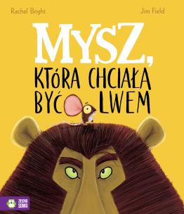 Mysz, która chciała być lwem. Autor: Bright Rachel. Multiszop.pl Okładka książki Mysz, która chciała być lwem