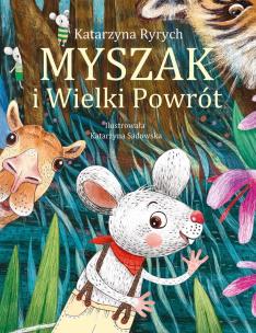 Myszak i Wielki Powrót. Autor: Ryrych Katarzyna. Multiszop.pl Okładka książki Myszak i Wielki Powrót